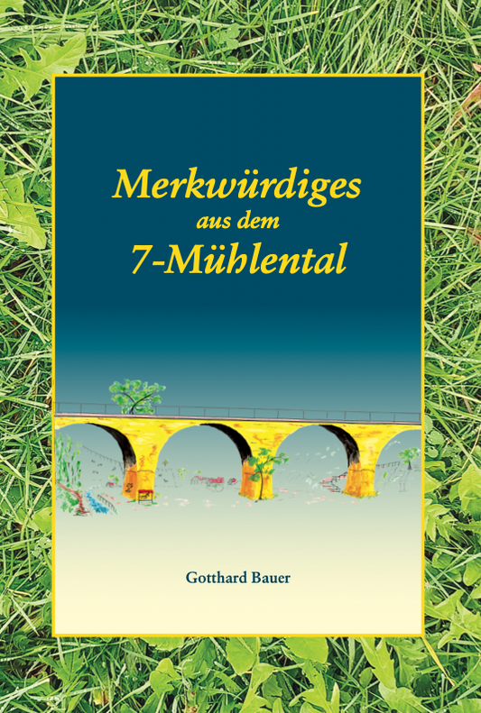 Merkwürdiges aus dem 7-Mühlental