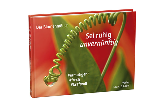 Sei ruhig unvernünftig