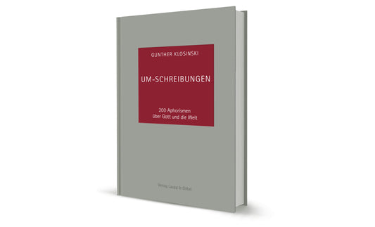 Um-Schreibungen – 200 Aphorismen über Gott und die Welt